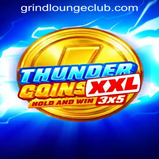 Unlock the Thrills of ThunderCoinsXxl at the Grind Lounge Casino